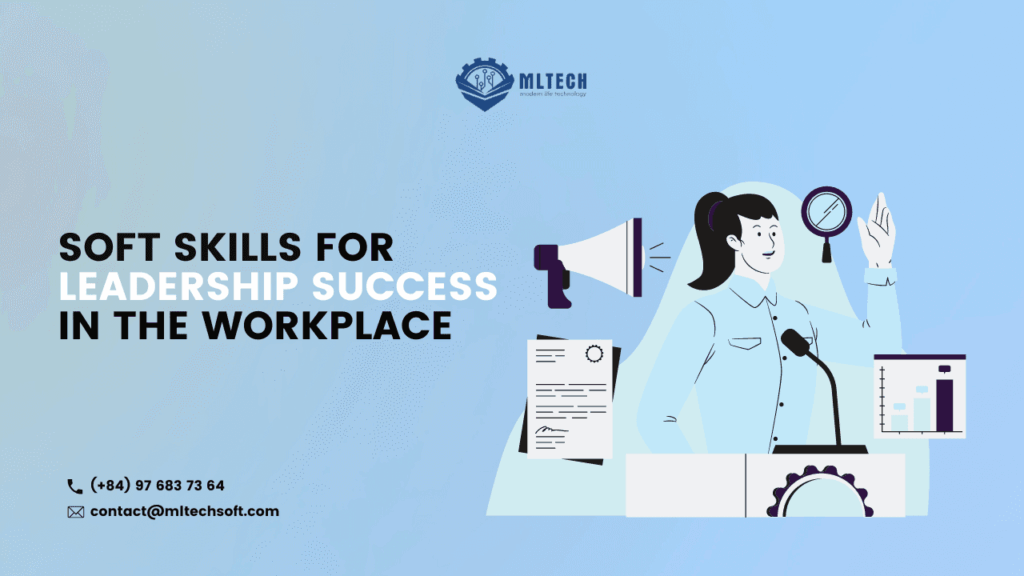 Soft Skills for Leadership Success in the Workplace