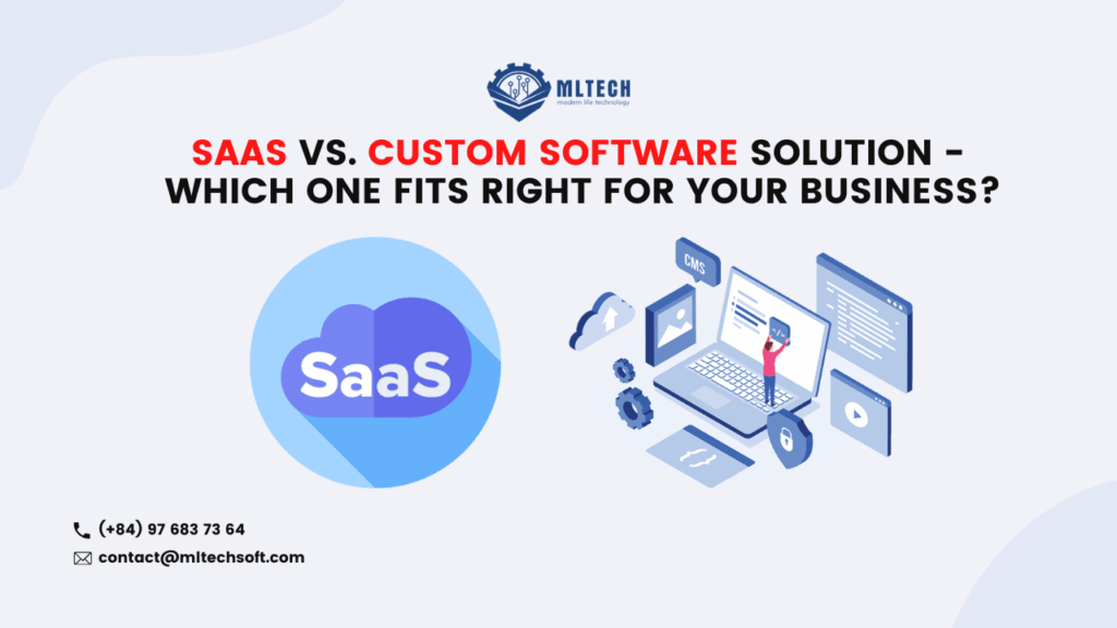SaaS vs Custom Software Solution – Which One Fits Right for Your Business?