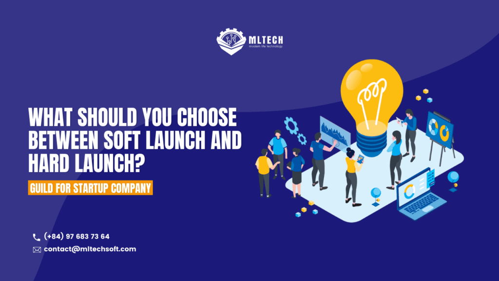 As a startup company, what should you choose between Soft Launch and Hard Launch?